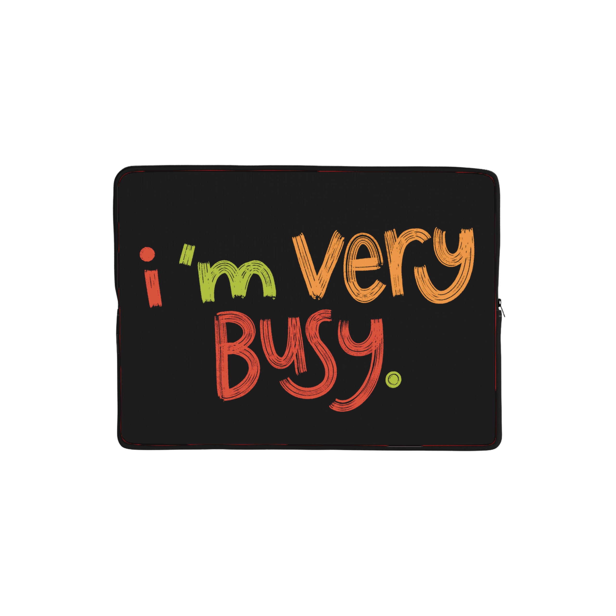 IM VERY BUSY