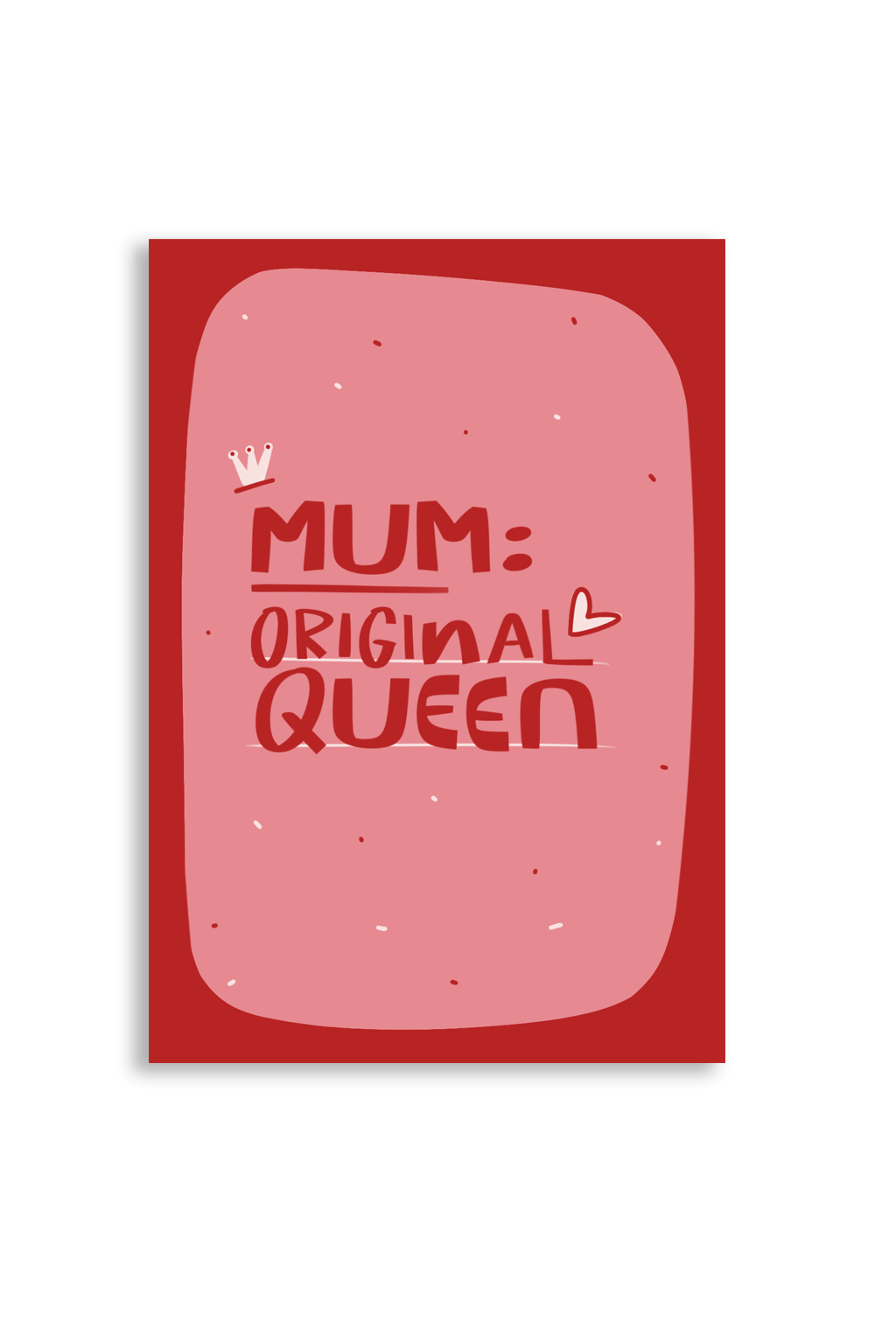 MUM, ORIGINAL QUEEN